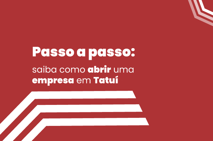 Passo a passo: saiba como abrir uma empresa em Tatuí